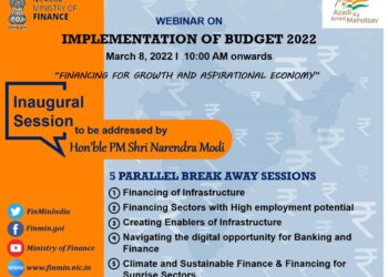 Ministry of Finance to organise Post-Budget Webinar on ‘Financing for growth and aspirational economy’ to accelerate implementation of Union Budget 2022 announcements