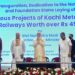 PM lays the foundation stone and dedicates to the nation various projects of Kochi Metro and Indian Railways worth over Rs. 4500 crore in Kochi