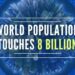 World Population reaches 8 billion mark today; India will surpass China in 2023, says U.N.