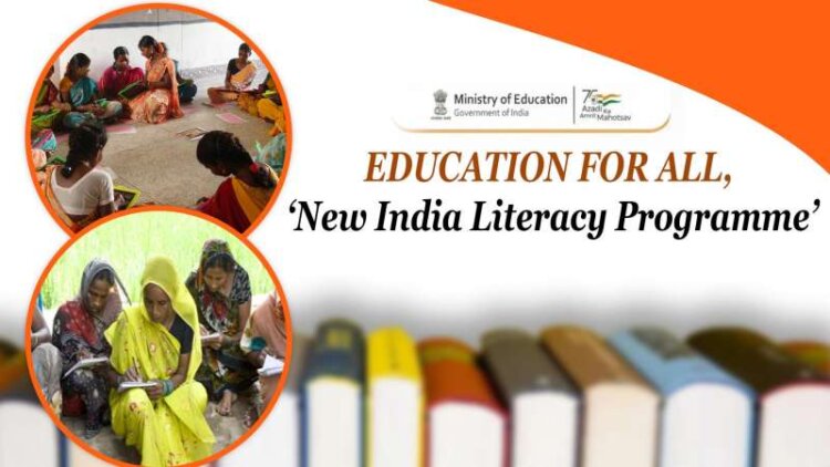 New India Literacy Programme launched to cover a target of 5.00 crore non-literates in the age group of 15 years and above