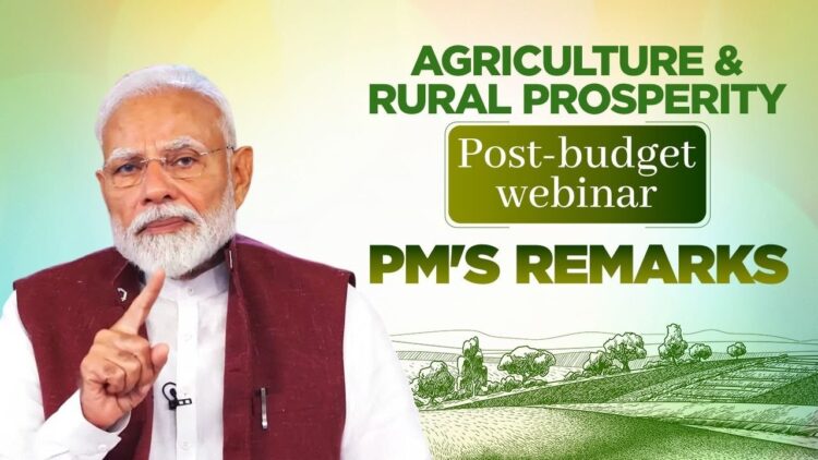 Prime Minister Shri Narendra Modi addresses the post-budget webinar on agriculture and rural prosperity