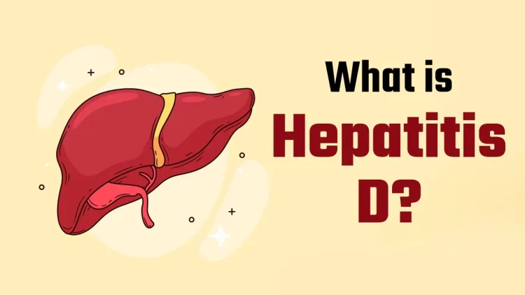 What is hepatitis D, the deadly viral disease now given a cancer tag by WHO