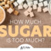 How much sugar is too much? Expert explains health risks