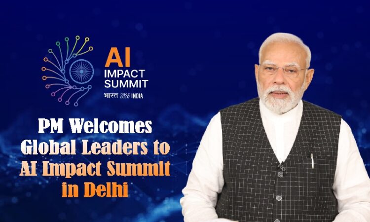 Prime Minister Welcomes Global Leaders to AI Impact Summit in Delhi