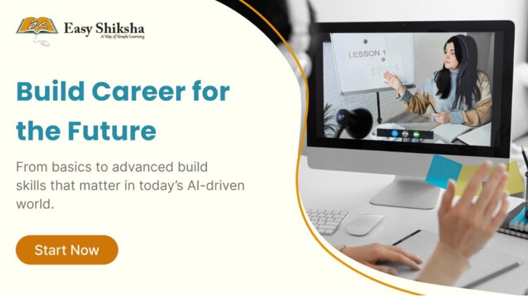 With AI-Focused Online Courses, EasyShiksha Encourages Students to Lead the AI Revolution Instead of Being Replaced by It